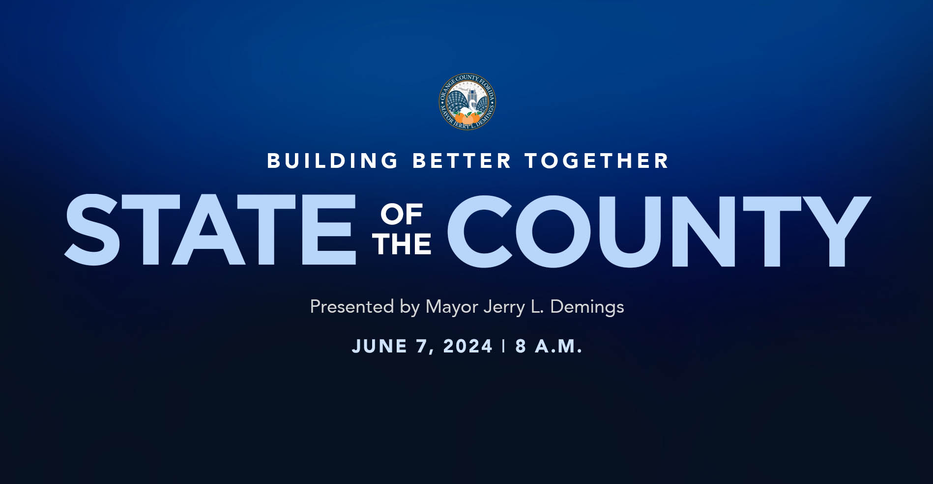 State of the County - Building Better Together - Presented by Mayor Jerry L. Demings - June 7, 2024 at 8 a.m.