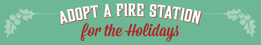 Adopt a Fire Station for the Holidays