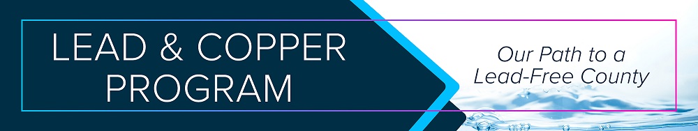 Lead & Copper Program - Our Path to a Lead-Free County